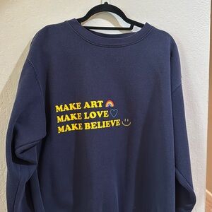 Make art🌈make ❤️ , make believe😃 sweatshirt